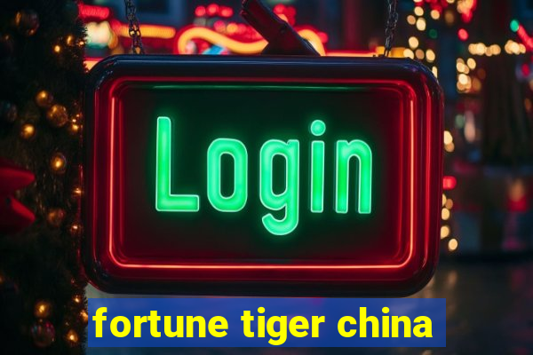 fortune tiger china